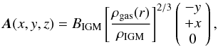\begin{equation} \vec{A}(x,y,z)=B_{\rm IGM} \left[ \frac{\rho_{\rm gas}(r)}{\rho_{\rm IGM}}\right]^{2/3} \left( \begin{array} {c} -y \\ +x \\ 0 \end{array} \right), \end{equation}
