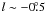 $l\sim -0\fdg5$