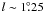 $l\sim 1\fdg25$