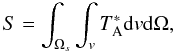 \begin{eqnarray} S = \int_{\Omega_s} \int_v T^*_{\rm A} {\rm d}v {\rm d}\Omega, \label{luminosidad} \end{eqnarray}