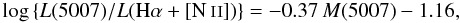 \begin{eqnarray*} \log\, \{L(5007)/L({\rm H}\alpha + [\ion{N}{ii}])\}= - 0.37\, M(5007) - 1.16, \end{eqnarray*}