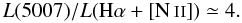 \begin{eqnarray*} L(5007)/L({\rm H}\alpha + [\ion{N}{ii}]) \simeq 4. \end{eqnarray*}