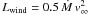 $L_{\rm wind}= 0.5\,\dot{M}\,v^2_\infty$