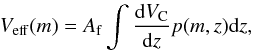 \begin{equation} V_{\rm{eff}}(m)=A_{\rm f}\int \frac{{\rm d}V_{\rm{C}}}{{\rm d}z}p(m,z){\rm d}z, \end{equation}