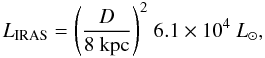 \begin{eqnarray*} L_{\rm IRAS} = {\left({D} \over {8~{\rm kpc}}\right)}^2 ~6.1 \times 10^4~{ L}_\odot, \end{eqnarray*}