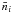 $\bar{n}_i$