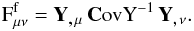 \begin{equation} \label{eq:F_f} {\rm F^{\rm f}_{\mu\nu}} = {\rm \textbf Y_{\textbf ,\,\mu}}\, {\rm \textbf CovY}^{-1}\, {\rm \textbf Y_{\textbf ,\,\nu}} . \end{equation}