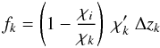 \begin{equation} f_{k} = \br{1-\frac{\chi_{i}}{\chi_{k}}}\;\chi'_{k}\;\Delta z_{k} \end{equation}