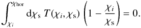 \begin{equation} \label{eq:nc} \int_{\chi_{i}}^{\chi_{{\rm hor}}} {\rm d}\chi_{\rm s} ~T(\chi_i, \chi_{\rm s})\, \br{1 - \frac{\chi_{i}}{\chi_{\rm s}}} = 0 . \end{equation}