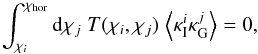 \begin{equation} \int_{\chi_{i}}^{\chi_{{\rm hor}}} {\rm d}\chi_j \; T(\chi_i, \chi_j)\; {\ba{{\kappa}_{\rm I}^{i}{\kappa}_{\rm G}^{j}}} = 0, \end{equation}