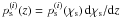 $p^{(i)}_{{\rm s}}(z)=p^{(i)}_{{\rm s}}(\chi_{\rm s})\,{\rm d}\chi_{\rm s}/{\rm d}z\,$