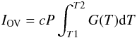 \begin{equation} I_{\rm OV} = c P \int_{T1}^{T2} G(T) {\rm d}T \end{equation}