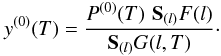 \begin{equation} \label{inital_DEM} y^{(0)}(T) = \frac{P^{(0)}(T)\,\, \mathbf{S}_{(l)}F(l)}{\mathbf{S}_{(l)}G(l,T)} \cdot \end{equation}