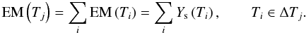 \begin{equation} \mathrm{EM}\left(T_j\right) = \sum_i \mathrm{EM}\left(T_i\right) = \sum_i Y_{\rm s} \left(T_i\right), \qquad T_i \in \Delta T_j. \end{equation}