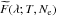 $\widetilde{F}(\lambda;T,N_{\rm e})$