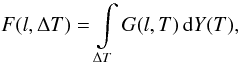 \begin{equation} \label{flux2} F(l,\Delta T)= \int\limits_{\Delta T} G(l,T)\, {\rm d}Y(T), \end{equation}