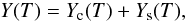 \begin{equation} Y(T)= Y_{\rm c}(T) + Y_{\rm s}(T), \end{equation}