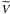 $\widetilde{V}$