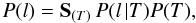 \begin{equation} \label{flux_norm} P(l) = \mathbf{S}_{(T)}\, P(l\, |T) P(T), \end{equation}