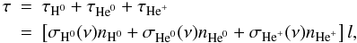 \appendix \setcounter{section}{1} \begin{eqnarray} \tau &=& \tau_{\rm{H}^0} +\tau_{\rm{He}^0}+\tau_{\rm{He}^+} \nonumber \\ &=&\left[ \sigma_{\rm{H}^0}(\nu)n_{\rm{H}^0} +\sigma_{\rm{He}^0}(\nu)n_{\rm{He}^0}+\sigma_{\rm{He}^+}(\nu)n_{\rm{He}^+}\right]l, \end{eqnarray}