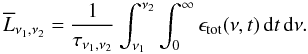 \appendix \setcounter{section}{3} $$ \overline{L}_{\nu_1,\nu_2}= {1 \over \tau_{\nu_1,\nu_2} } \int_{\nu_1}^{\nu_2} \int_0^\infty \epsilon_{\mathrm{tot}}(\nu,t) \, {\rm d}t \, {\rm d}\nu . $$