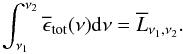 \appendix \setcounter{section}{3} $$ \int_{\nu_1}^{\nu_2} \overline{\epsilon}_{\mathrm{tot}}(\nu) {\rm d}\nu = \overline{L}_{\nu_1,\nu_2} . $$