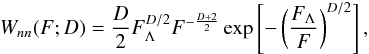 \begin{equation} \label{eqWnnD1} W_{nn}(F;D) = \frac{D}{2} F_\Lambda^{D/2} F^{-\frac{D+2}{2}} \exp\left[ - \left(\frac{F_\Lambda}{F}\right)^{D/2} \right], \end{equation}