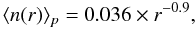 \begin{equation} \langle n(r) \rangle_p = 0.036 \times r^{-0.9}, \label{expfit1} \end{equation}
