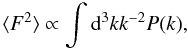 $$ \langle F^2 \rangle \propto \int {\rm d}^3k k^{-2} P(k), $$