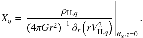 \appendix \setcounter{section}{1} \begin{equation} \label{eq:obl} X_q = \left.\frac{\rho_{{\rm H},q}}{\left(4\pi G r^2\right)^{-1} \partial_r\left(rV_{{\rm H},q}^2\right)}\right|_{R_\odot,z=0}. \end{equation}