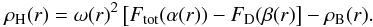 \begin{equation} \label{eq:rhoDM1} \rho_{\rm H} (r) = \omega(r)^2 \left[F_{\rm tot}(\alpha(r)) - F_{\rm D} (\beta(r)\right]-\rho_{\rm B}(r). \end{equation}