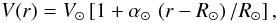 \begin{equation} V(r) = V_{\odot} \left[1 + \alpha_\odot\, \left(r-R_\odot\right)/R_\odot\right], \end{equation}