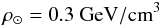 \begin{equation} \label{eq:one} \rho_\odot = 0.3~{\rm GeV/cm}^{3} \end{equation}
