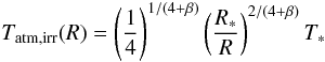 \appendix \setcounter{section}{1} \begin{equation} \label{eq:temp-surf} T_\mathrm{atm,irr}(R)=\left(\frac{1}{4}\right)^{1/(4+\beta)}\left(\frac{R_{*}}{R}\right)^{2/(4+\beta)}T_{*} \end{equation}