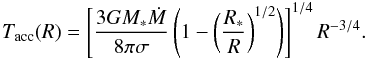 \appendix \setcounter{section}{1} \begin{equation} \label{eq:acc-temp} T_\mathrm{acc}(R)=\left[\frac{3GM_{*}\dot{M}}{8\pi\sigma}\left(1-\left(\frac{R_\mathrm{*}}{R}\right)^{1/2}\right)\right]^{1/4}R^{-3/4}. \end{equation}