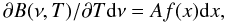 \appendix \setcounter{section}{3} \begin{equation} \partial B(\nu,T)/\partial T{\rm d}\nu=Af(x){\rm d}x, \end{equation}