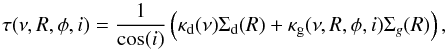 \appendix \setcounter{section}{4} \begin{equation} \label{eq:tau_nu_1} \tau({\nu,R,\phi},i)=\frac{1}{\cos(i)}\left( \kappa_\mathrm{d}(\nu)\Sigma_\mathrm{d}(R)+\kappa_\mathrm{g}(\nu,R,\phi,i)\Sigma_{g}(R)\right), \end{equation}