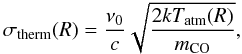 \appendix \setcounter{section}{5} \begin{equation} \label{eq:natural-width} \sigma_\mathrm{therm}(R)=\frac{\nu_{0}}{c}\sqrt{\frac{2 k T_\mathrm{atm}(R)}{m_\mathrm{CO}}}, \end{equation}