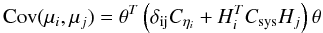 \begin{equation} {\rm Cov}(\mu_i,\mu_j) = \theta^T \left( \delta_{\rm ij} C_{\eta_i} + H_i^T C_{\rm sys} H_j \right) \theta \label{eq:mu_covariance} \end{equation}