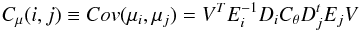 \appendix \setcounter{section}{1} $$ C_{\mu}(i,j) \equiv Cov(\mu_i, \mu_j) = V^T E_i^{-1} D_i C_\theta D_j^t E_j V $$