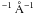 $^{-1}\,\AA^{-1}$