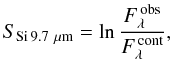 \begin{equation} \label{ee:siabs} S_\mathrm{Si\,9.7~\mu m}=\ln\frac{F^\mathrm{\,obs}_{\lambda}}{F^\mathrm{\,cont}_{\lambda}}, \end{equation}