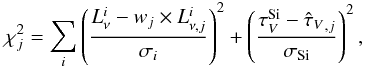 \begin{equation} \chi_{j}^{2}=\sum_{i}^{} \left(\frac{L_{\nu}^{i}- w_j \times L_{\nu,j}^{i}}{\sigma_{i}}\right)^{2} + \left(\frac{\tau_V^\mathrm{Si}- \tauv_{,j}}{\sigma_\mathrm{Si}}\right)^{2}, \label{chi2} \end{equation}