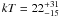 $kT = 22^{+31}_{-15}$