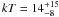 $kT = 14^{+15}_{-8}$