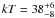 $kT = 38^{+6}_{-8}$