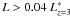 $L>0.04~L^*_{z=3}$