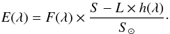 \begin{equation} E (\lambda) = F (\lambda) \times \frac{S - L \times h (\lambda)}{S_\odot}\cdot \label{eq1} \end{equation}