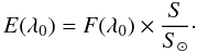 \begin{equation} E (\lambda_0) = F (\lambda_0) \times \frac{S}{S_\odot}\cdot \label{eq200} \end{equation}
