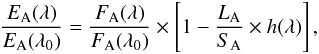 \begin{equation} \frac{E_{\rm A} (\lambda)}{E_{\rm A} (\lambda_0)} = \frac{F_{\rm A} (\lambda)}{F_{\rm A} (\lambda_0)} \times \left[1 - \frac{L_{\rm A}}{S_{\rm A}} \times h (\lambda)\right], \label{ratioA} \end{equation}